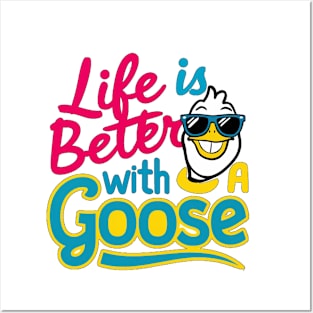 Life Is Better With A Goose Posters and Art